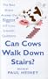 Can Cows Walk Down Stairs?: The Best Brains Answer the Biggest and Smallest Scientific Questions