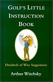 Golf's Little Instruction Book: Hundreds of Wise Suggestions