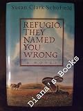Refugio, They Named You Wrong: A Novel