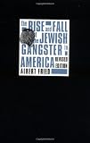 The Rise and Fall of the Jewish Gangster in America