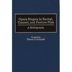 Opera Singers in Recital, Concert, and Feature Film: A Mediagraphy (Music Reference Collection)