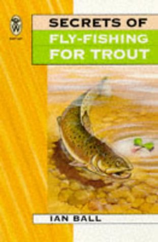 Secrets of Fly-fishing for Trout (Right Way S.)