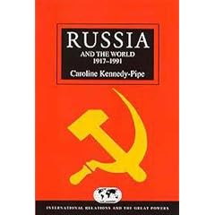 Russia and the World 1917-1991 (International Relations & the Great Power)