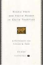 Heroic Poets and Poetic Heroes in Celtic Traditions: CSANA Yearbook 3-4