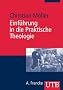 Einf�hrung in die Praktische Theologie (Uni-Taschenb�cher M)