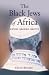 The Black Jews of Africa: History, Religion, Identity