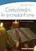 Comprendre le protestantisme : De Luther aux evangeliques