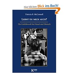 Liebst du mich auch?: Die Gef�hlswelt bei Mensch und Hund