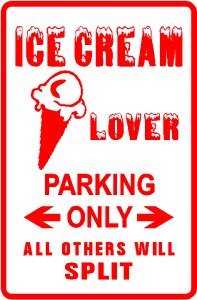 ICE CREAM LOVER PARKING food treat new sign