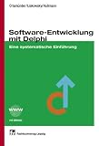 Software-Entwicklung mit Delphi: Eine systematische Einführung