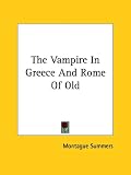 cover of The Vampire In Greece And Rome Of Old
