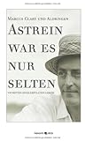 Astrein war es nur selten