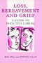 Loss, Bereavement and Grief: A Guide to Effective Caring