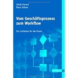 Vom Gesch�ftsprozess zum Workflow. Ein Leitfaden f�r die Praxis.von "Jakob Freund"