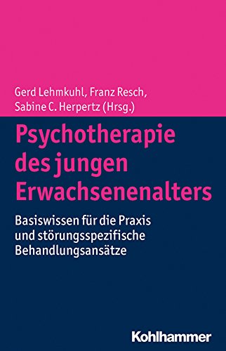 Psychotherapie des jungen Erwachsenenalters: Basiswissen für die Praxis und störungsspezifische Behandlungsansätze (German Edition)