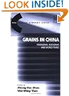 Grains In China: Foodgrain, Feedgrain And World Trade (The Chinese Economy Series)