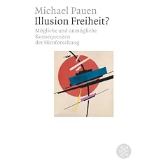 Illusion Freiheit?: M�gliche und unm�gliche Konsequenzen der Hirnforschung