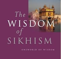The Wisdom of Sikhism (Oneworld of Wisdom) (Oneworld of Wisdom)