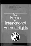 The Future of International Human Rights: Commemorating the 50th Anniversary of the Universal Declaration of Human Rights