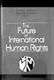 The Future of International Human Rights: Commemorating the 50th Anniversary of the Universal Declaration of Human Rights
