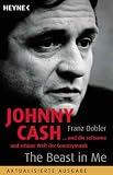 Johnny Cash - The Beast in Me: ... und die seltsame und sch�ne Welt der Countrymusik