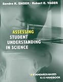 Assessing Student Understanding in Science: A Standards-Based K-12 Handbook: A Standards-based K-12 Handbook