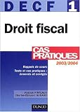 Revue Dunod  / Droit fiscal 2003/2004, DECF numéro 1 : Cas pratiques