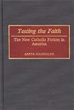 Testing the Faith: The New Catholic Fiction in America (Contributions in American Studies)
