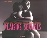 Plaisirs sexuels : Le kama sutra d'aujourd'hui pour une sexualit� �panouie