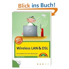 Wireless LAN & DSL: Das Handbuch f�r Heim-Netzwerker