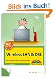 Wireless LAN & DSL: Das Handbuch f�r Heim-Netzwerker