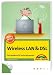 Wireless LAN & DSL: Das Handbuch f&uuml;r Heim-Netzwerker