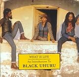 What Is Life: An Introduction to Black Uhuru