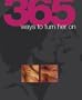 365 Ways to Turn Him/Her On