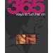 365 Ways to Turn Him/Her On