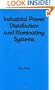 Industrial Power Distribution and Illuminating Systems (Electrical and Computer Engineering)