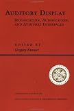 Review Westview Press  / Auditory Display: Sonification, Audification, And Auditory Interfaces (Proceedings Volume 18, Santa Fe Institute Studies in the Sci)