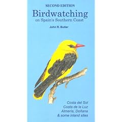 Birdwatching on Spain's Southern Coast: Costa Del Sol, Costa De La Luz, Almeria, Donana and Some Inland Sites