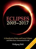 Eclipses 2005-2017: A Handbook of Solar And Lunar Eclipses And Other Rare Astronomical Events