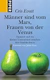 M�nner sind vom Mars, Frauen von der Venus: Tausend und ein kleiner Unterschied zwischen den Geschlechtern