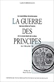 La guerre des principes (préface de M. Ozouf). Les assemblées révolutionnaires face aux Droits de l\'homme et à la souveraineté de la nation, mai 1789-juillet 1794