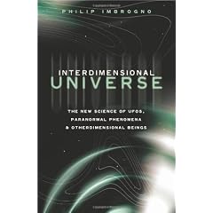 Interdimensional Universe: The New Science of UFOs, Paranormal Phenomena and Otherdimensional Beings