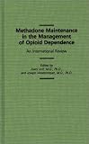 Methadone Maintenance in the Management of Opioid Dependence: An International Review