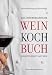 Bücher : Das Österreichische Weinkochbuch: Die besten Rezepte mit Wein