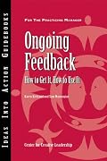 Ongoing Feedback: How to Get It, How to Use It (J-B CCL (Center for Creative Leadership))