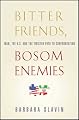 Bitter Friends, Bosom Enemies: Iran, the U.S., and the Twisted Path to Confrontation