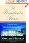 The President's House: A First Daughter Shares the History and Secrets of the World's Most Famous Home