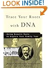 Trace Your Roots with DNA: Use Your DNA to Complete Your Family Tree