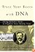 Trace Your Roots with DNA: Use Your DNA to Complete Your Family Tree