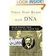 Trace Your Roots with DNA: Use Your DNA to Complete Your Family Tree